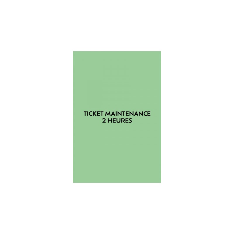 Ticket 2 heures de maintenance