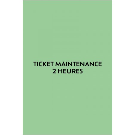Ticket 2 heures de maintenance
