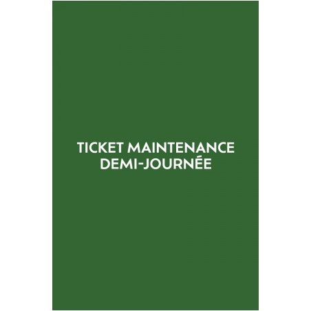 Ticket demi journée de maintenance